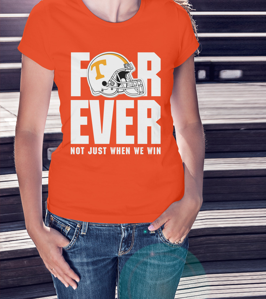 Forever Not Just When We Win Tennessee Helmet T-Shirt