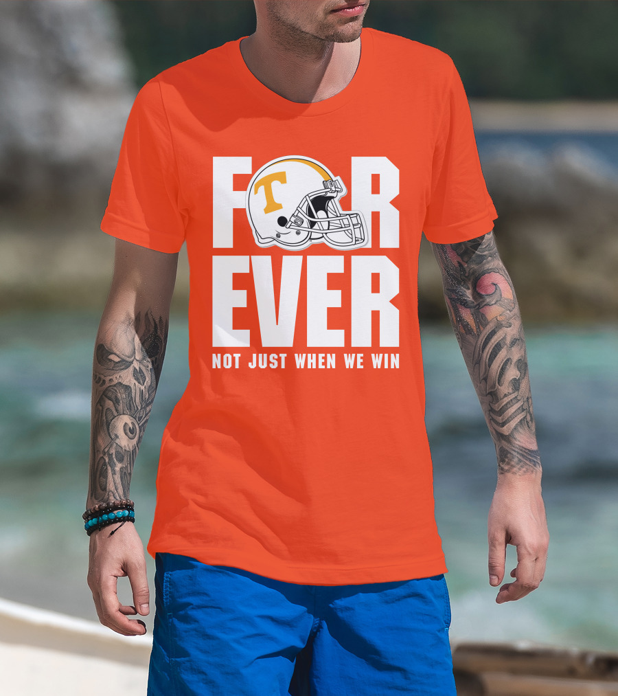 Forever Not Just When We Win Tennessee Helmet T-Shirt