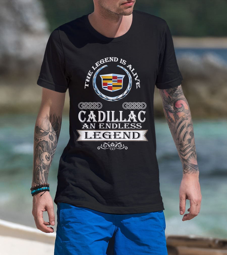 The Legend Is Alive Cadillac An Endless Legend T-Shirt
