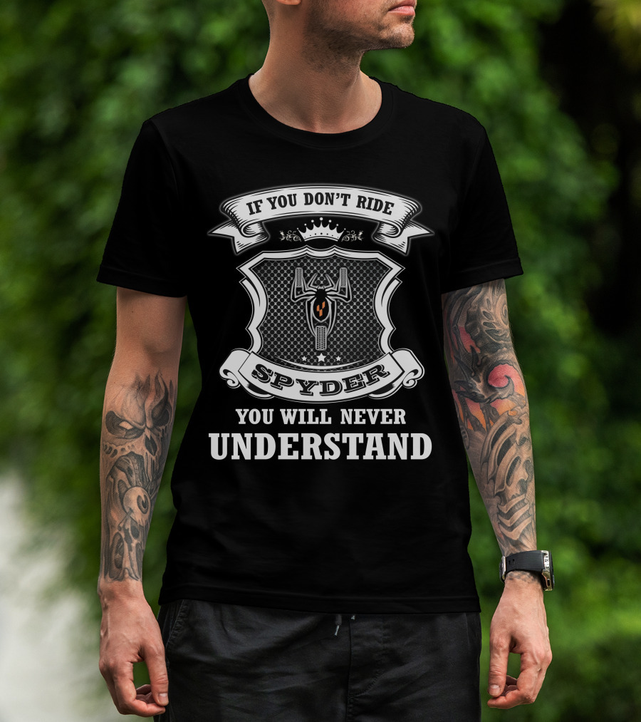 If You Don't Ride Spyder You Will Never Understand T-Shirt