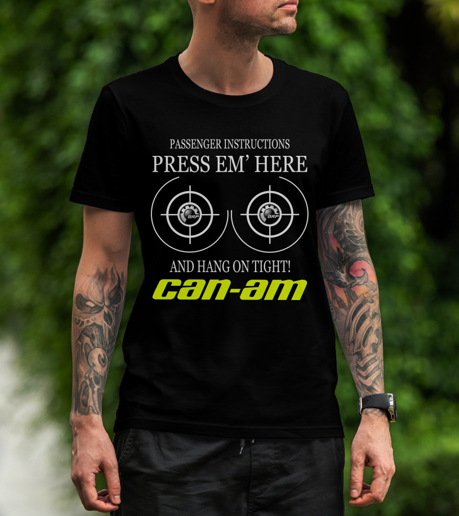 Can-Am Passenger Instructions Press Em' Here And Hang On Tight Brp T-Shirt