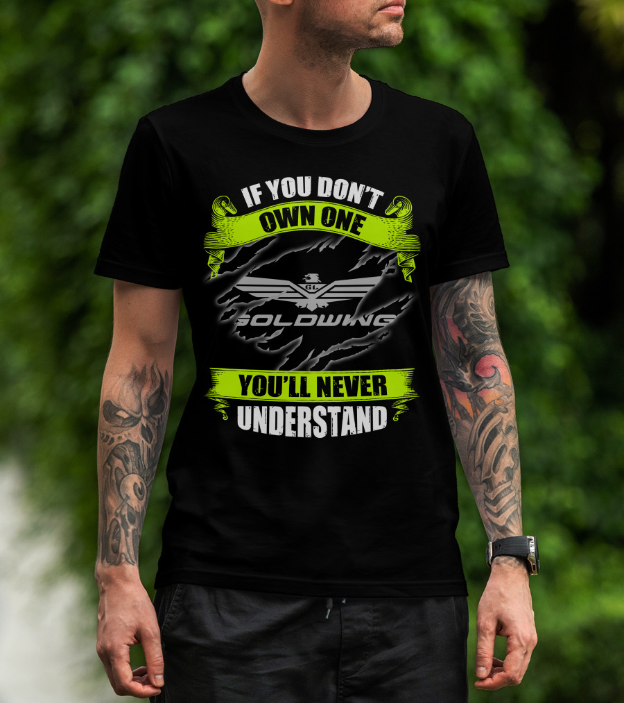 If You Don't Own One Goldwing You'll Never Understand T-Shirt