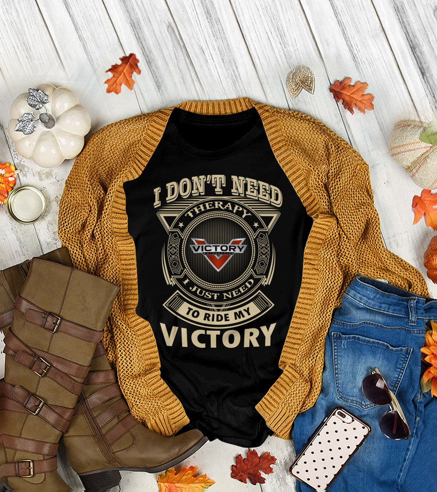 I Don't Need Therapy I Just Need To Ride My Victory Motorcycle T-Shirt