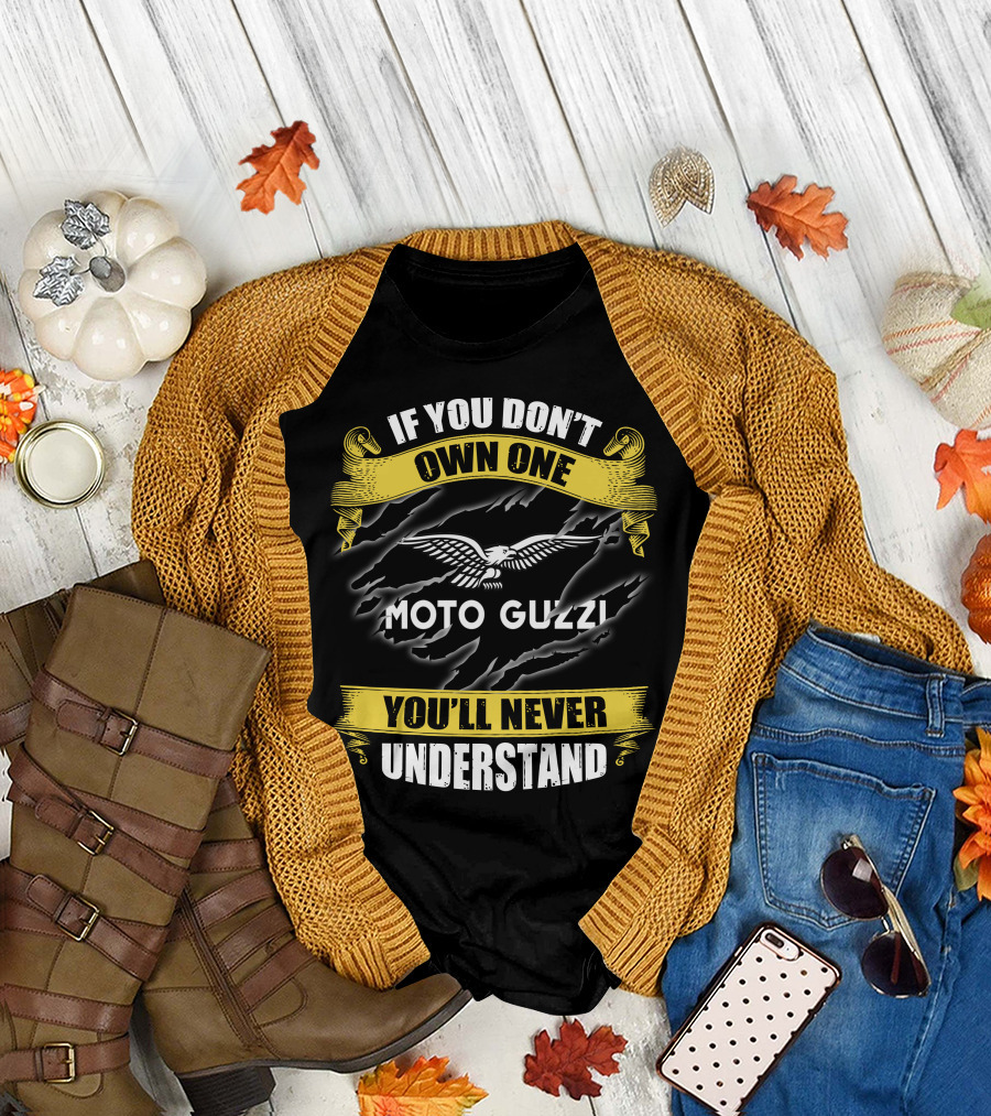 If You Don't Own One Moto Guzzi You'll Never Understand T-Shirt
