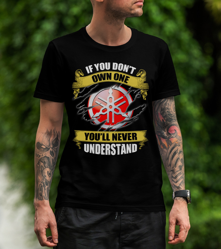 Yamaha 03 If You Don't Own One You'll Never Understand T-Shirt
