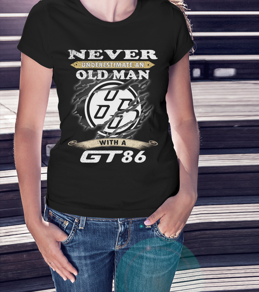 Never Underestimate An Old Man With A Gt86 T-Shirt
