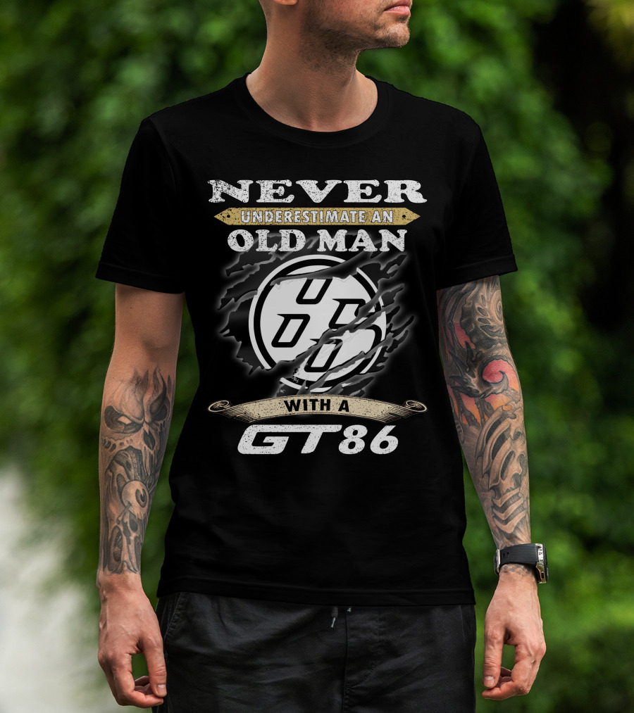 Never Underestimate An Old Man With A Gt86 T-Shirt
