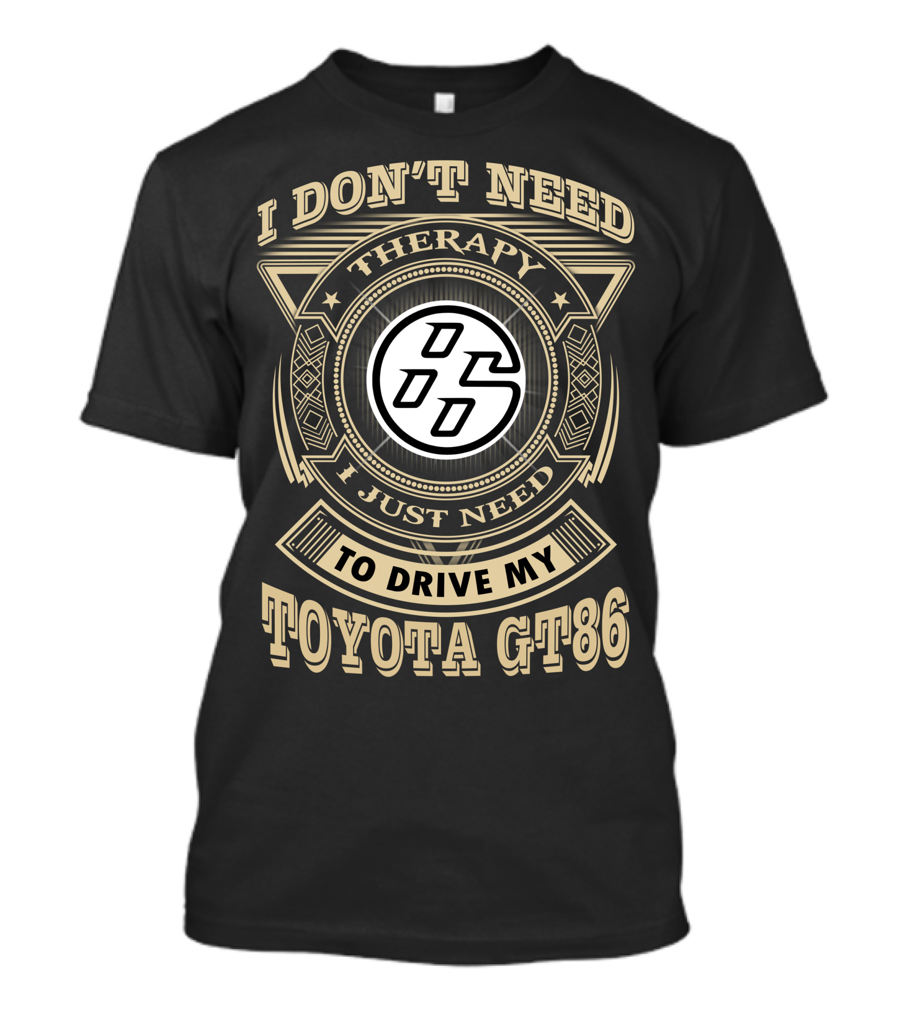 I Don't Need Therapy I Just Need To Drive My Toyota Gt86 T-Shirt