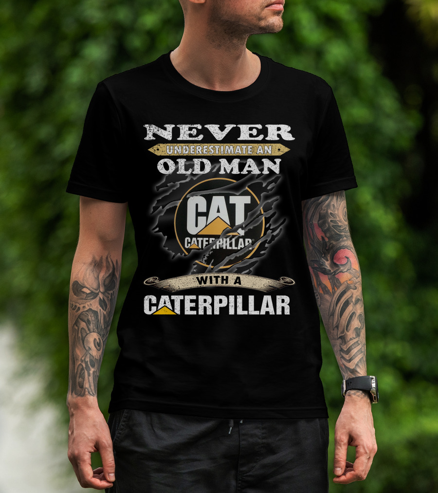 Caterpillar Never Underestimate An Old Man With A Cat T-Shirt