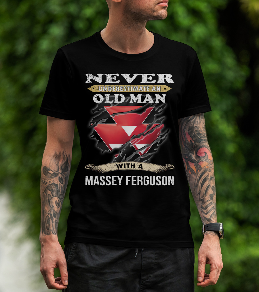 Never Underestimate An Old Man With A Massey Ferguson T-Shirt