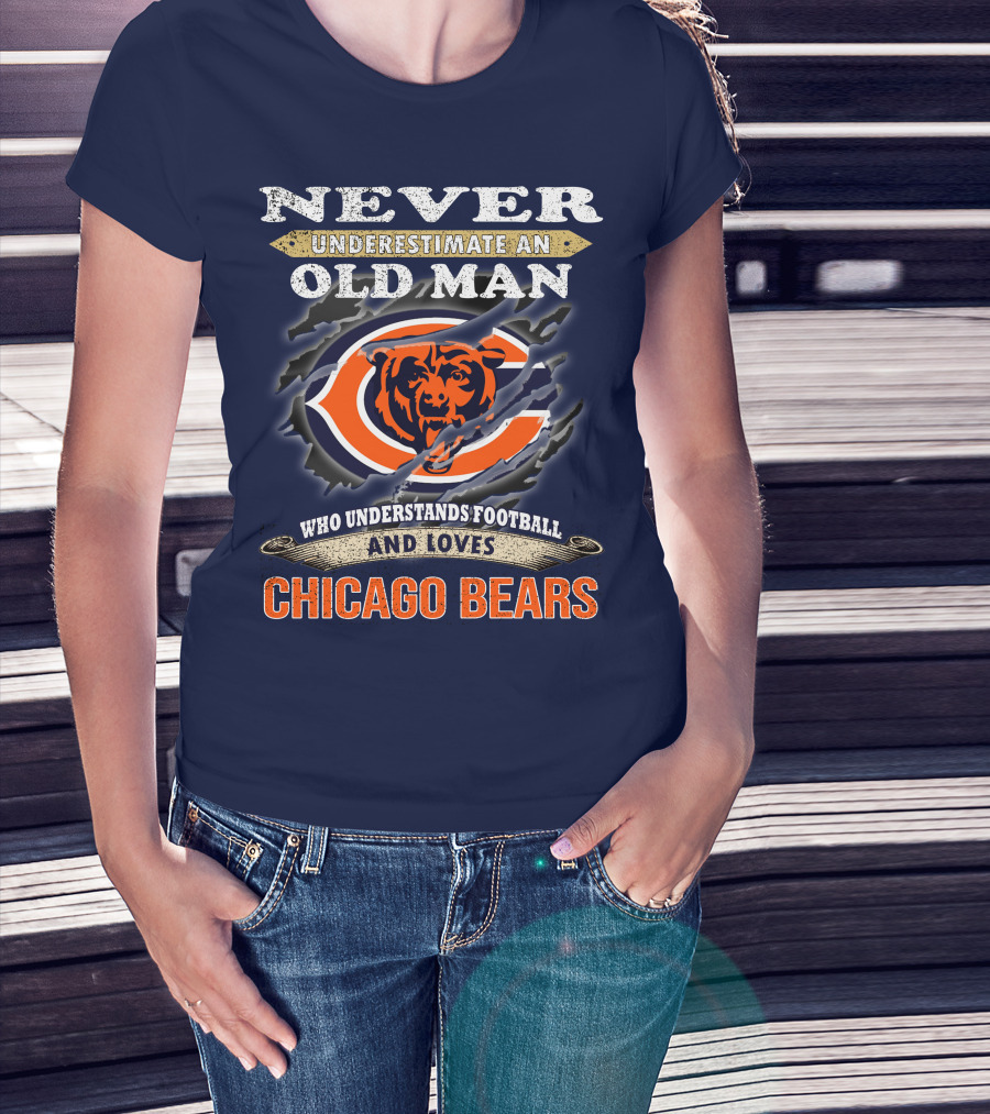 Never Underestimate An Old Man Who Understands Football And Loves Chicago Bears T-Shirt