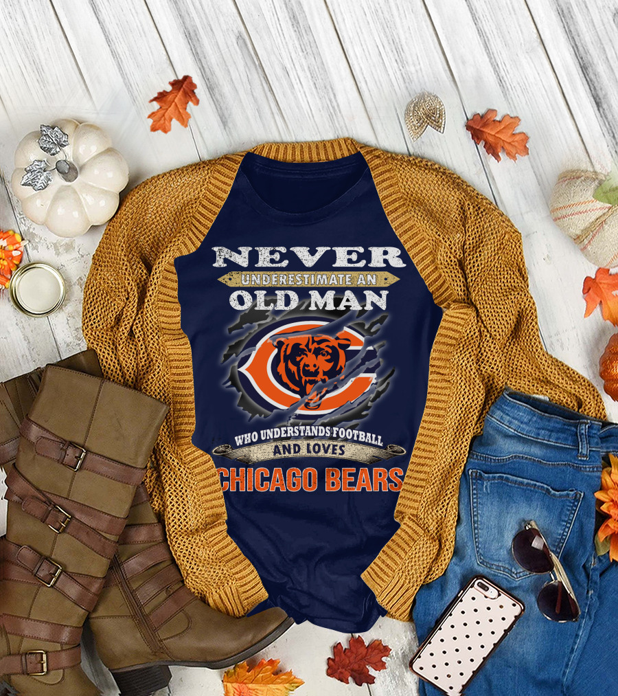 Never Underestimate An Old Man Who Understands Football And Loves Chicago Bears T-Shirt