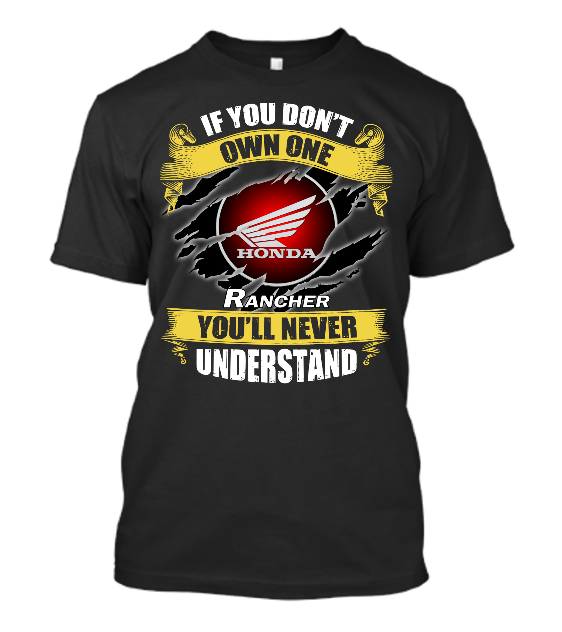 If You Don’t Own One Honda Rancher You’ll Never Understand T-Shirt