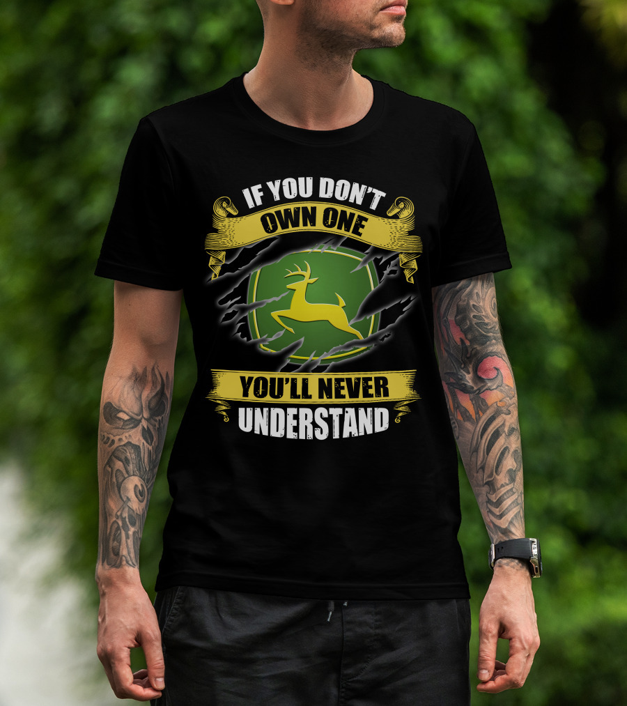 If You Don't Own One You'll Never Understand Deer T-Shirt