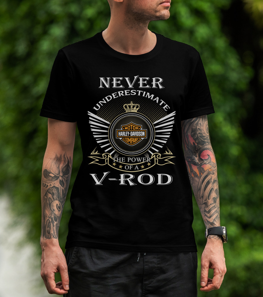 Never Underestimate The Power Of A Harley Davidson V-Rod T-Shirt