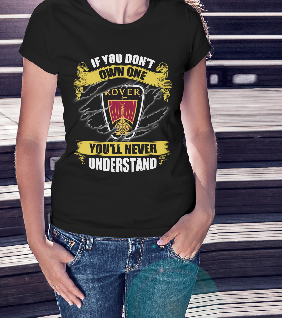 If You Don't Own One Rover You'll Never Understand T-Shirt