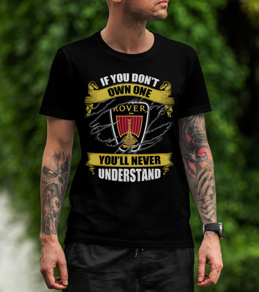 If You Don't Own One Rover You'll Never Understand T-Shirt