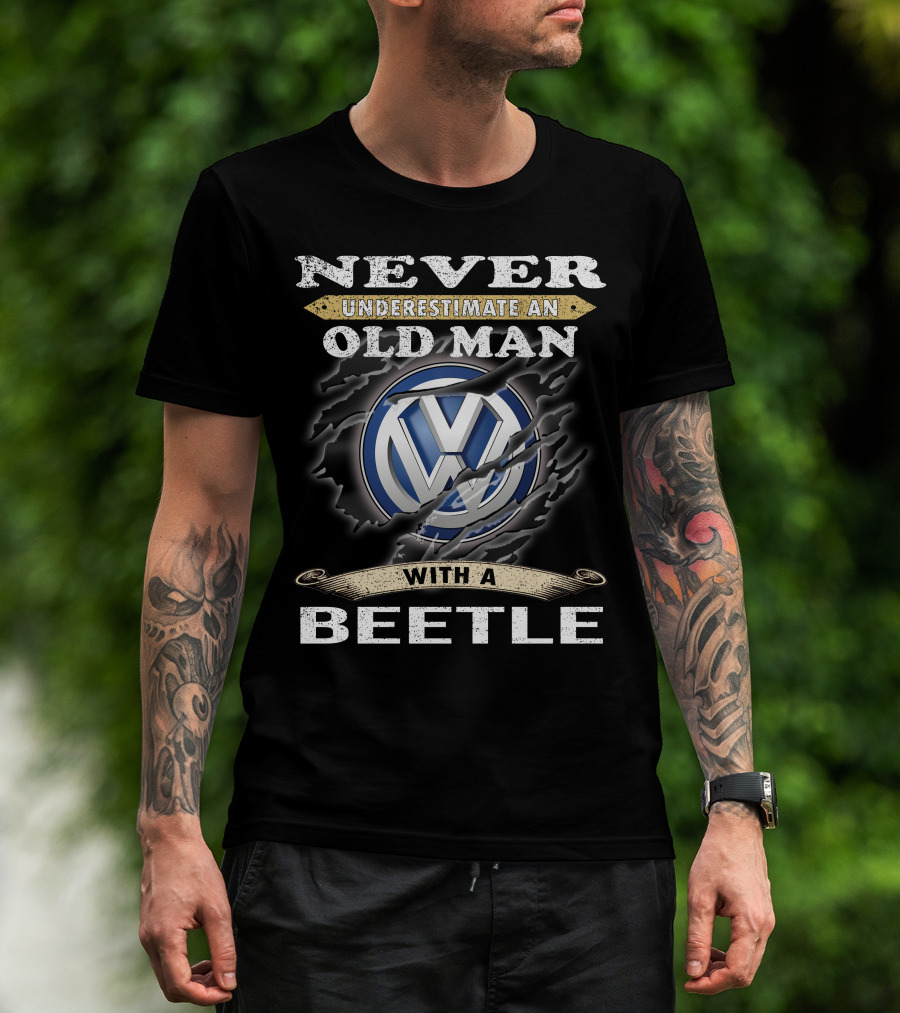 Never Underestimate An Old Man With A Volkswagen Beetle T-Shirt
