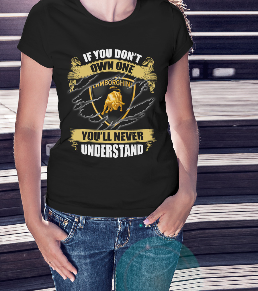 Lamborghini If You Don't Own One You'll Never Understand T-Shirt