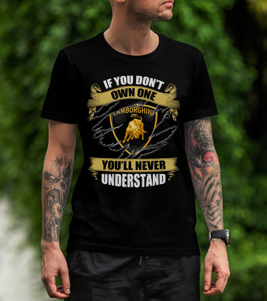 Lamborghini If You Don't Own One You'll Never Understand T-Shirt