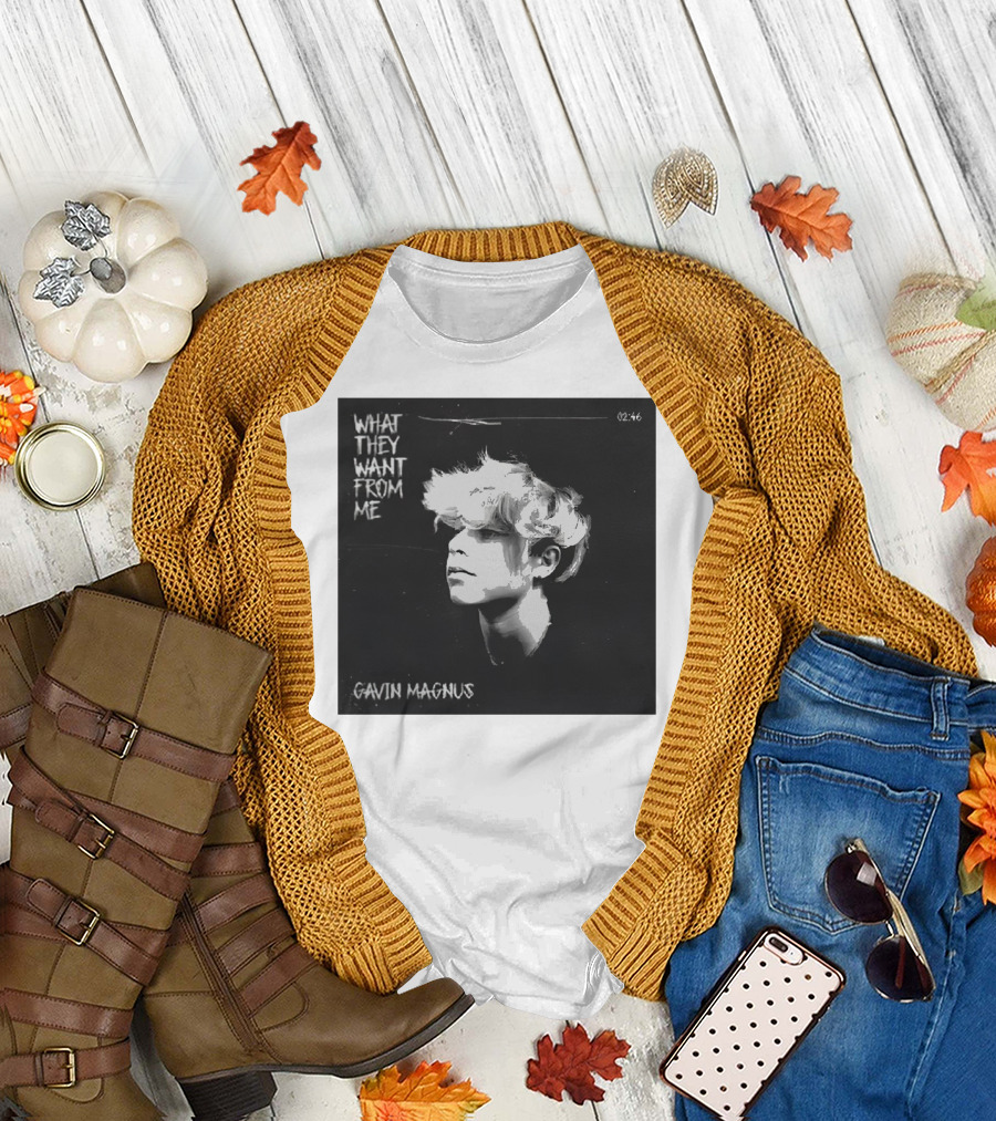 What They Want From Me Gavin Magnus T-Shirt