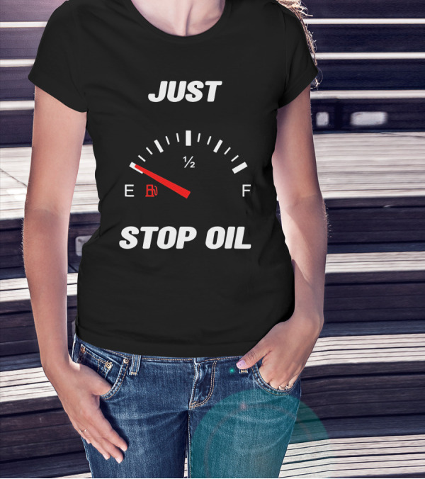 Just Stop Oil Gas Gauge Fuel Empty T-Shirt