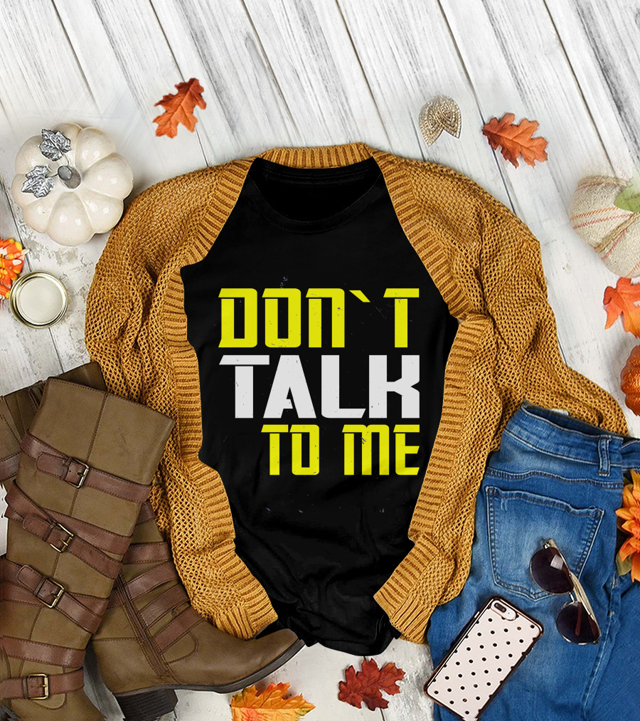 DON'T TALK TO ME Bold Yellow White Text T-Shirt
