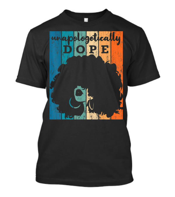 Unapologetically Dope Black Afro T-Shirt
