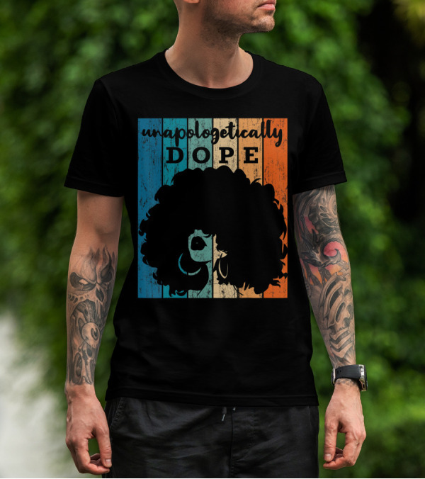 Unapologetically Dope Black Afro T-Shirt