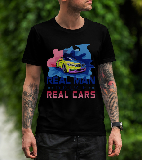 REAL MAN DRIVE REAL CARS BMW T-Shirt