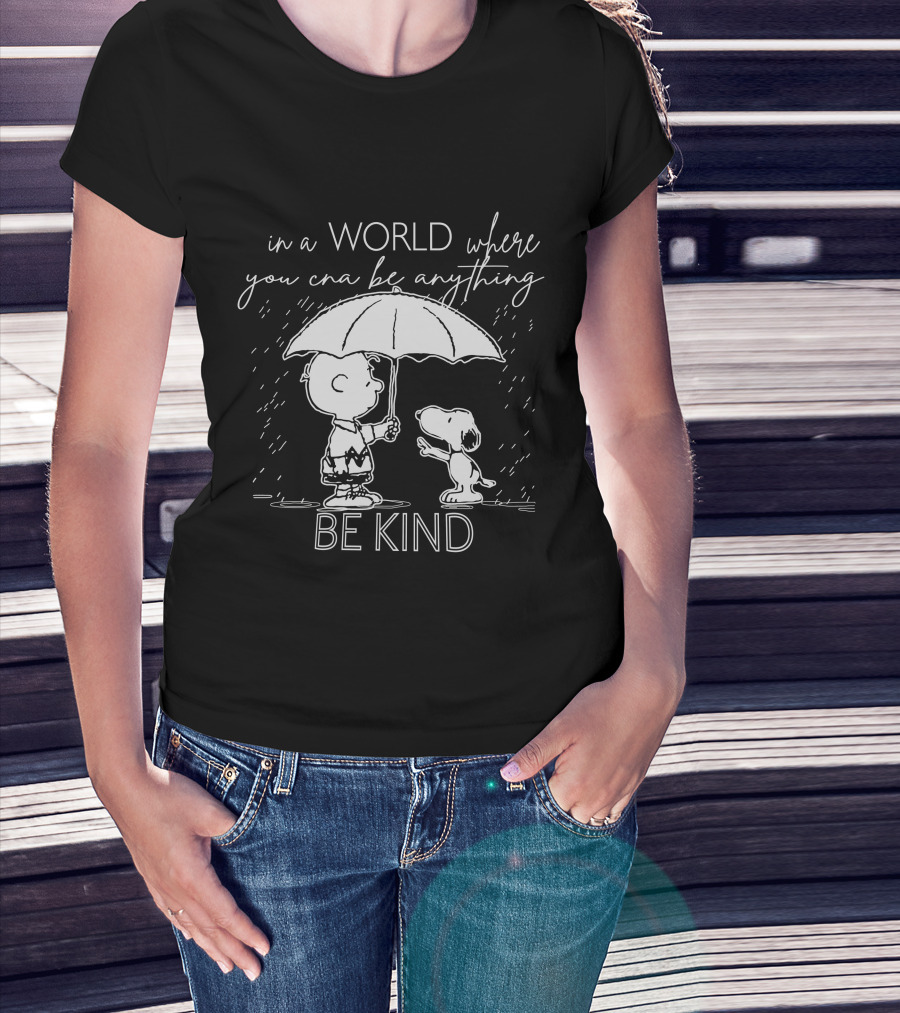 In A World Where You Can Be Anything Be Kind Charlie And Snoopy T-Shirt