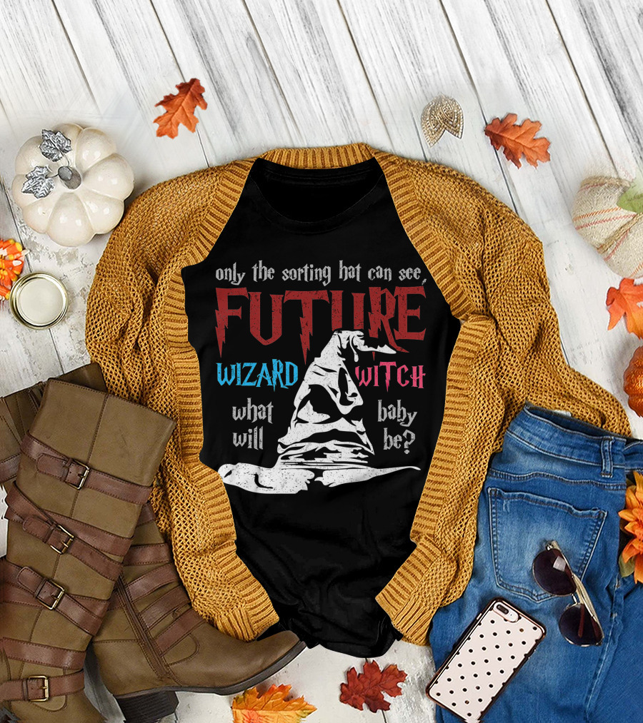 Only The Sorting Hat Can See Future Wizard Witch What Will Baby Be T-Shirt