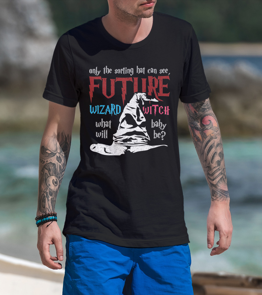 Only The Sorting Hat Can See Future Wizard Witch What Will Baby Be T-Shirt