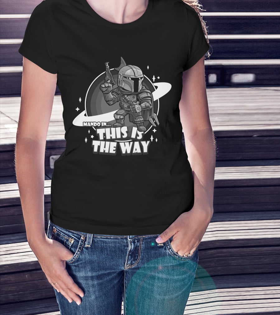 Mando In This Is The Way Only Today T-Shirt