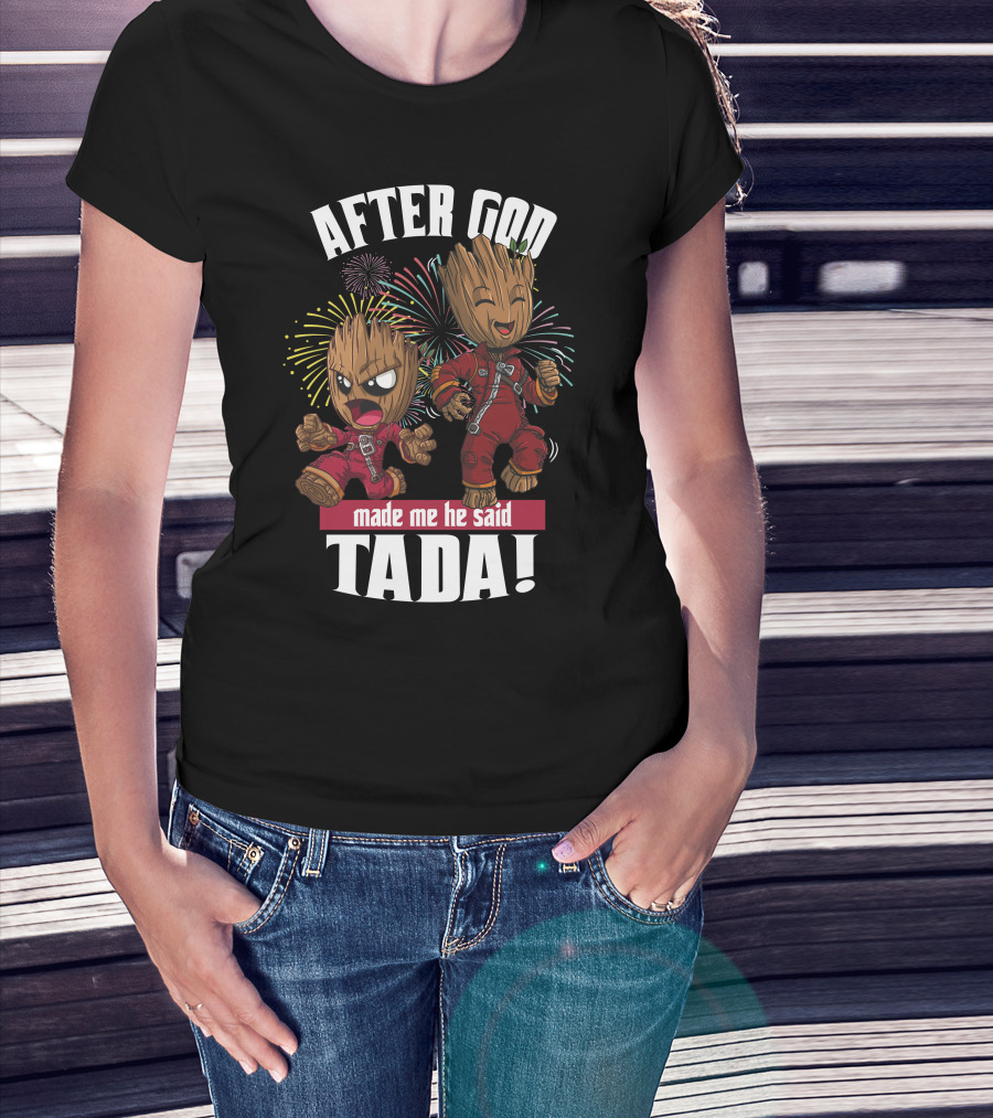 After God Made Me He Said Tada! T-Shirt