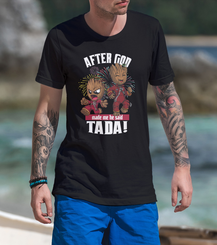 After God Made Me He Said Tada! T-Shirt