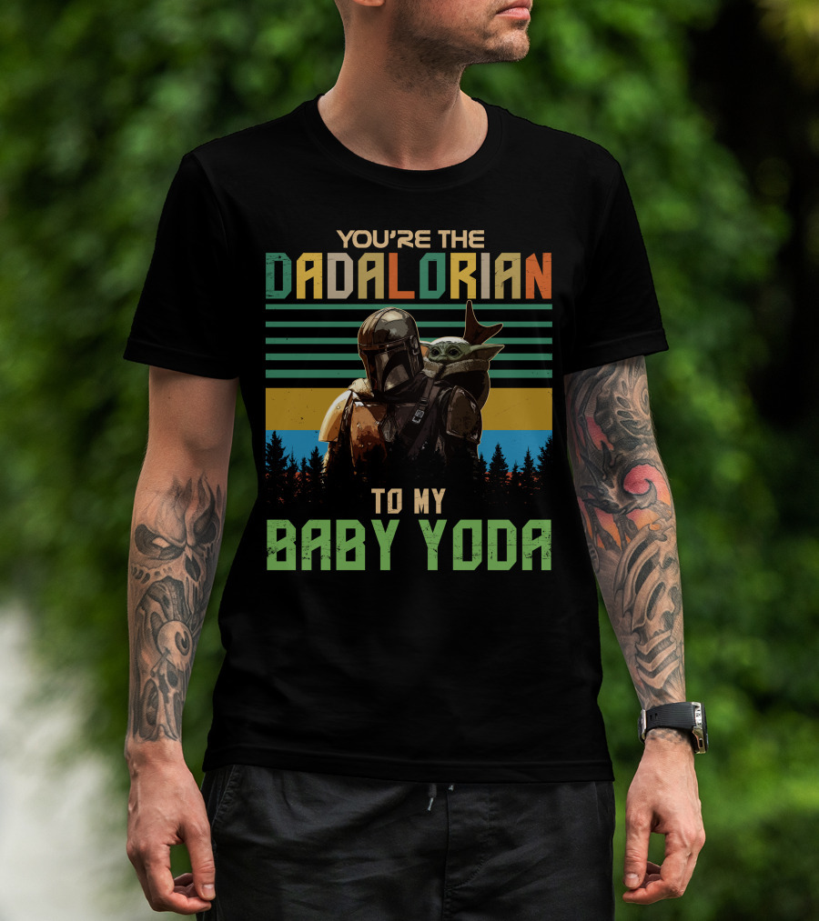 You're The Dadalorian To My Baby Yoda T-Shirt