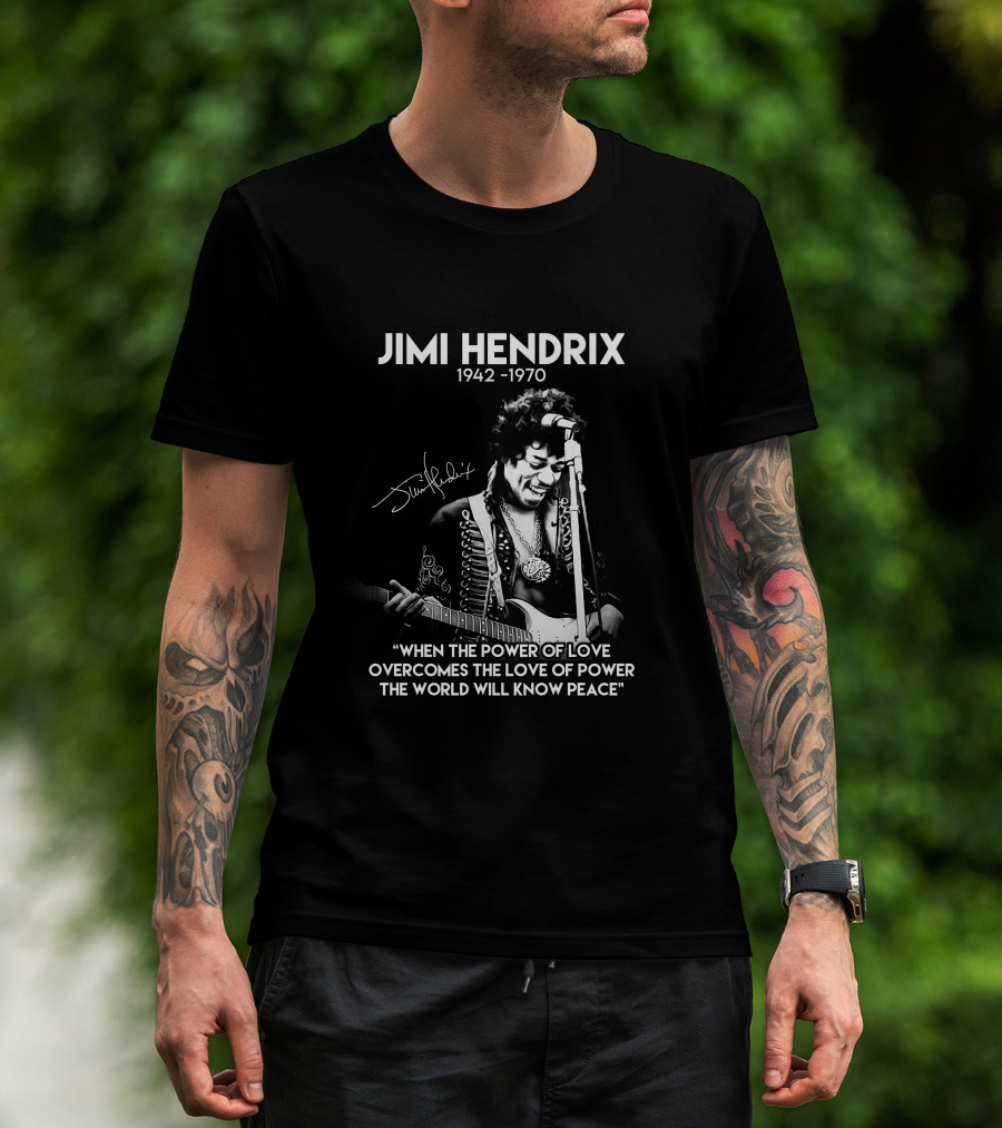 Jimi Hendrix 1942-1970 Quote When The Power Of Love Overcomes The Love Of Power T-Shirt