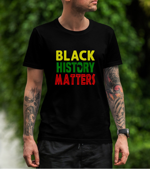 Black History Matters African American Month Africa T-Shirt