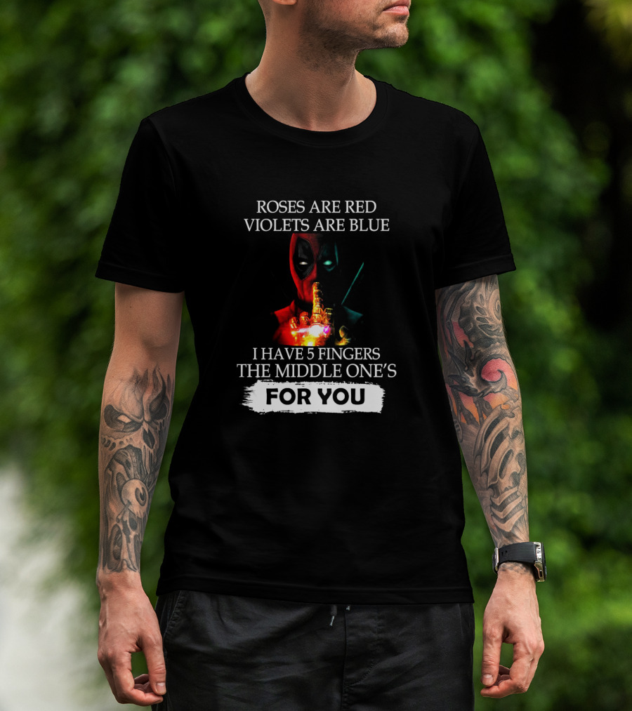 Deadpool Roses Are Red Violets Are Blue Middle Finger For You T-Shirt