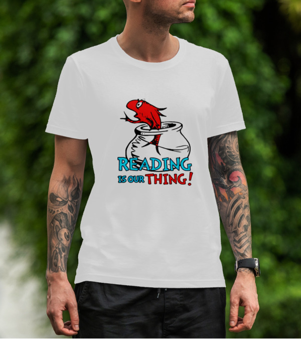 Dr Seuss Reading Is Our Thing Red Fish Pot T-Shirt