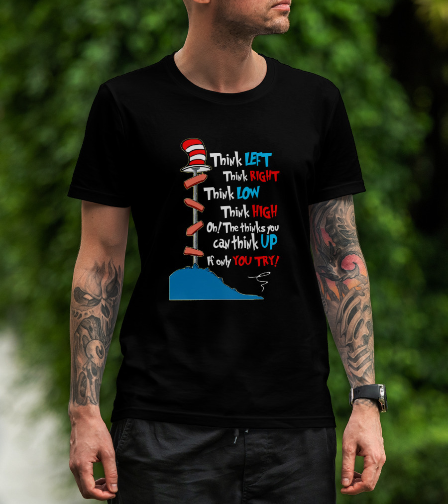 Think Left Right Low High Up Dr Seuss You Try Hat T-Shirt