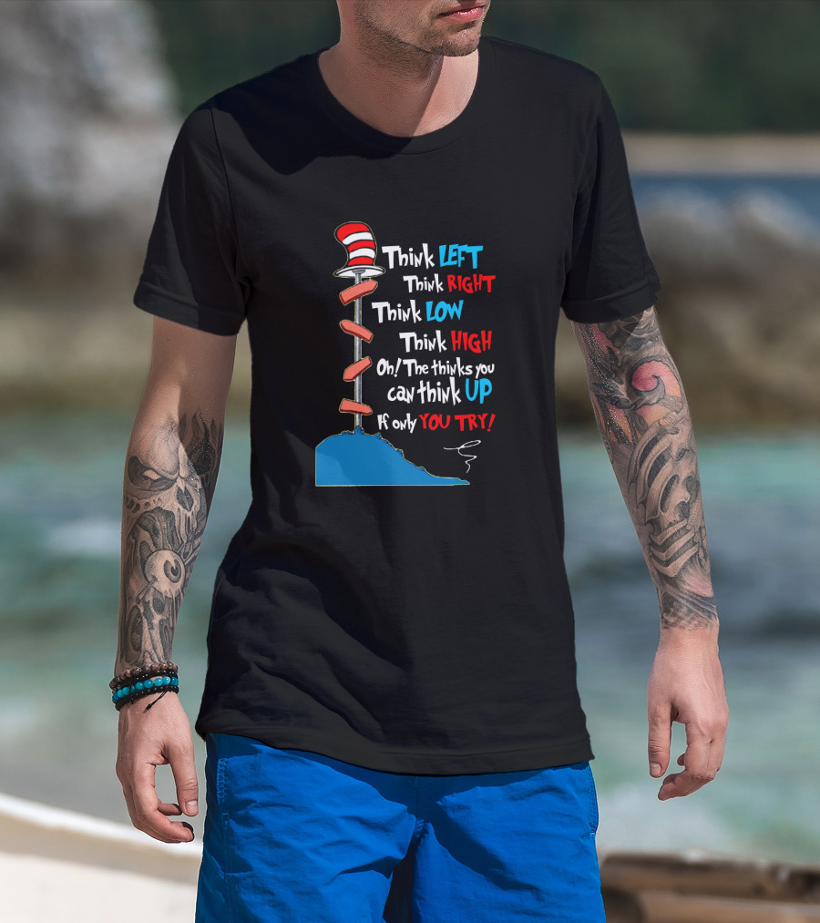 Think Left Right Low High Up Dr Seuss You Try Hat T-Shirt