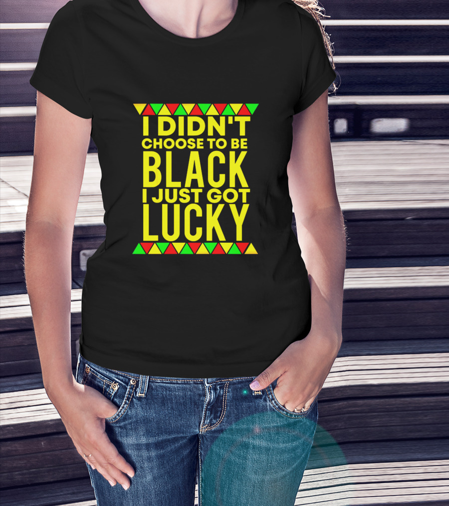 I Didn't Choose To Be Black I Just Got Lucky With African-Inspired Red Green Yellow Triangles T-Shirt