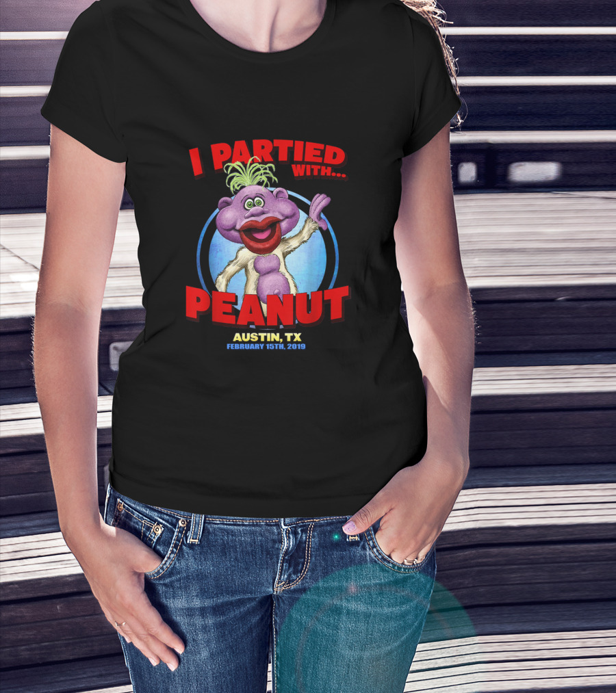 I Partied With Peanut Austin Tx February 15Th 2019 T-Shirt