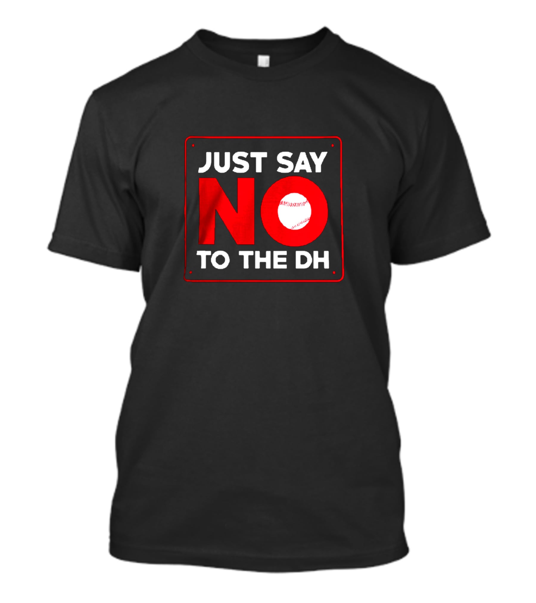 Just Say No To The Dh Baseball Icon In No T-Shirt