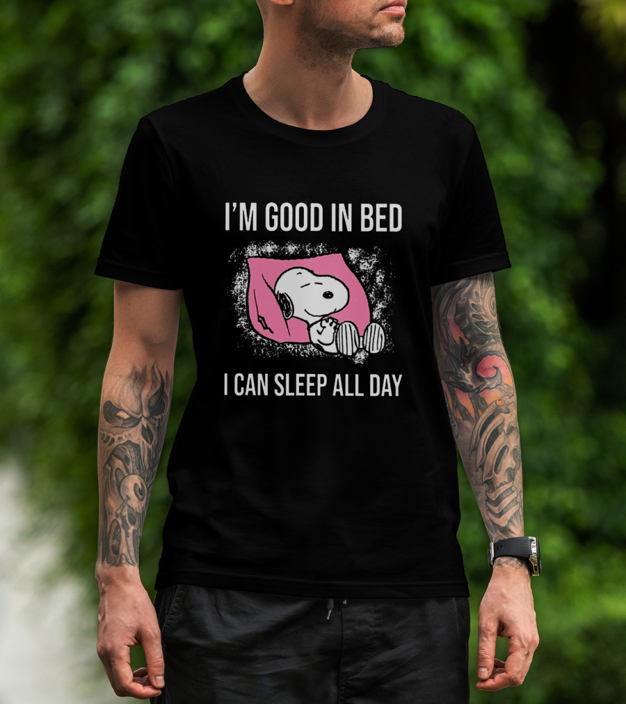 Snoopy I'm Good In Bed I Can Sleep All Day Peanuts Comic Character Nostalgic Humor T-Shirt