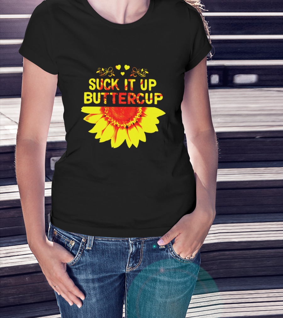 Suck It Up Buttercup Sunflower Hearts And Swirls T-Shirt