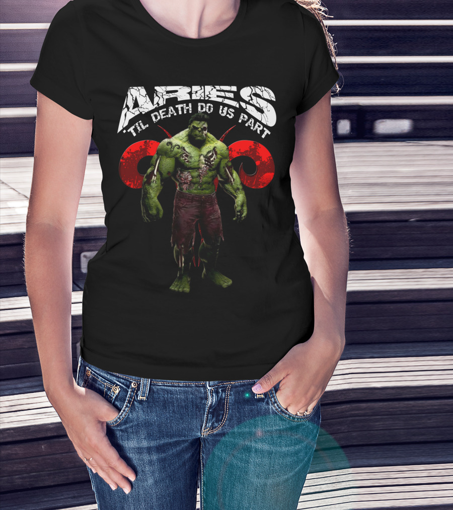 Aries Til Death Do Us Part Hulk Marvel Fans T-Shirt