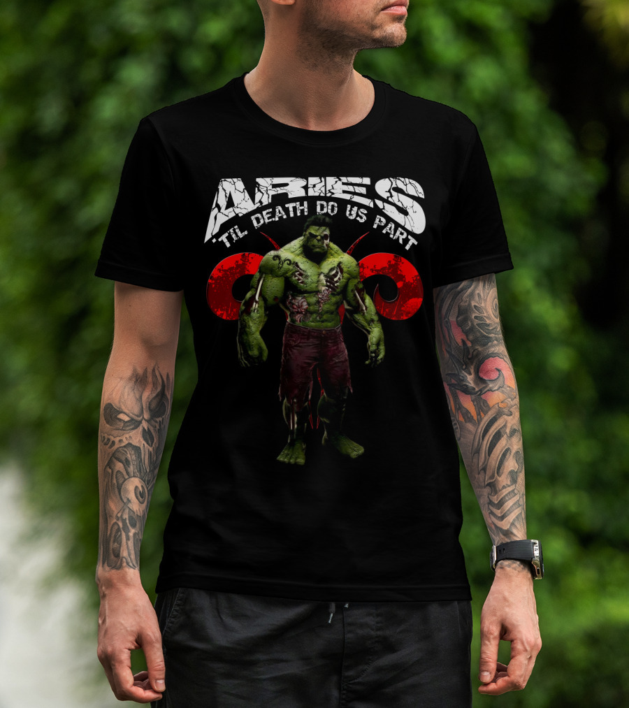 Aries Til Death Do Us Part Hulk Marvel Fans T-Shirt